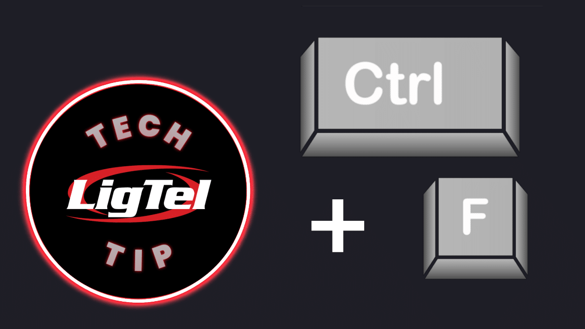 Tech Tip #3 Ctrl + F - LigTel